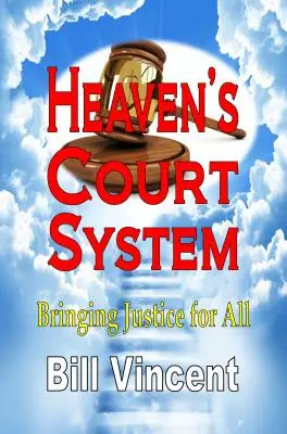 Sistemul judiciar al cerului: Aducând dreptate pentru toți - Heaven's Court System: Bringing Justice for All