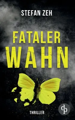 Fataler Wahn: Un thriller cu Keller și Beck - Fataler Wahn: Ein Keller und Beck-Thriller