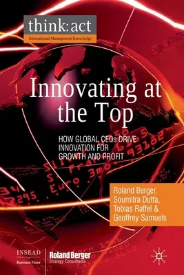 Inovarea la vârf: Cum conduc directorii executivi globali inovarea pentru creștere și profit - Innovating at the Top: How Global CEOs Drive Innovation for Growth and Profit