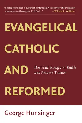 Evanghelic, catolic și reformat: Eseuri despre Barth și alte teme - Evangelical, Catholic, and Reformed: Essays on Barth and Other Themes