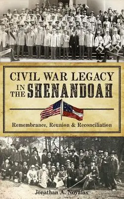 Moștenirea Războiului Civil în Shenandoah: Rememorare, reuniune și reconciliere - Civil War Legacy in the Shenandoah: Remembrance, Reunion and Reconciliation