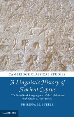 O istorie lingvistică a Ciprului antic: Limbile neogrecești și relațiile lor cu limba greacă, C.1600-300 î.Hr. - A Linguistic History of Ancient Cyprus: The Non-Greek Languages, and Their Relations with Greek, C.1600-300 BC