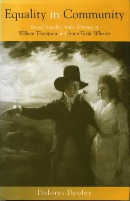 Egalitate în comunitate: Egalitatea sexuală în scrierile lui William Thompson și Anna Doyle Wheeler - Equality in Community: Sexual Equality in the Writings of William Thompson and Anna Doyle Wheeler