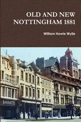 Vechiul și noul Nottingham 1881 - Old and New Nottingham 1881