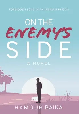 De partea inamicului: Dragoste interzisă într-o închisoare iraniană - On the Enemy's Side: Forbidden Love in an Iranian Prison