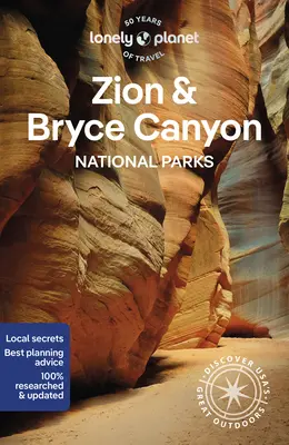 Lonely Planet Parcurile naționale din Utah 6: Zion, Bryce Canyon, Arches, Canyonlands și Capitol Reef - Lonely Planet Utah's National Parks 6: Zion, Bryce Canyon, Arches, Canyonlands & Capitol Reef