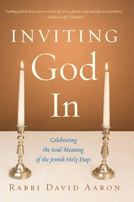 Invitându-l pe Dumnezeu înăuntru: Celebrarea semnificației sufletești a zilelor sfinte evreiești - Inviting God In: Celebrating the Soul-Meaning of the Jewish Holy Days