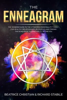 Eneagrama: Ghidul modern pentru cele 27 de tipuri sacre de personalitate - pentru relații sănătoase în cuplu și găsirea drumului înapoi T - The Enneagram: The Modern Guide To The 27 Sacred Personality Types - For Healthy Relationships In Couples And Finding The Road Back T