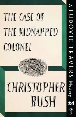 The Case of the Kidnapped Colonel (Cazul colonelului răpit): Un mister Ludovic Travers - The Case of the Kidnapped Colonel: A Ludovic Travers Mystery