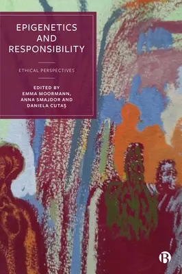 Epigenetică și responsabilitate: Perspective etice - Epigenetics and Responsibility: Ethical Perspectives