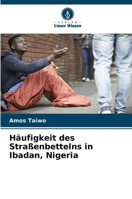 Hufigkeit des Straenbettelns în Ibadan, Nigeria - Hufigkeit des Straenbettelns in Ibadan, Nigeria