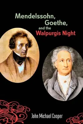 Mendelssohn, Goethe și Noaptea Walpurgis: Muza păgână în cultura europeană, 1700-1850 - Mendelssohn, Goethe, and the Walpurgis Night: The Heathen Muse in European Culture, 1700-1850