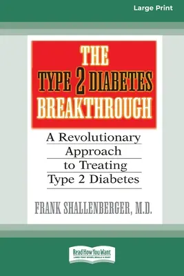 Diabetul de tip 2 Break-through: O abordare revoluționară a tratării diabetului de tip 2 (16pt Large Print Edition) - The Type 2 Diabetes Break-through: A Revolutionary Approach to Treating Type 2 Diabetes (16pt Large Print Edition)