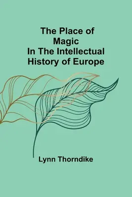 Locul magiei în istoria intelectuală a Europei - The place of magic in the intellectual history of Europe