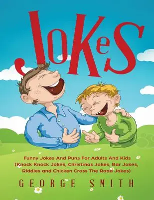 Glume: Glume amuzante și poante pentru adulți și copii (Knock Knock Glume, glume de Crăciun, glume de bar, ghicitori și Chicken Cross The - Jokes: Funny Jokes And Puns For Adults And Kids (Knock Knock Jokes, Christmas Jokes, Bar Jokes, Riddles and Chicken Cross The