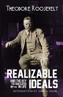 Idealuri realizabile și cheia succesului în viață (Realizable Ideals and The Key to Success in Life) - Realizable Ideals and The Key to Success in Life