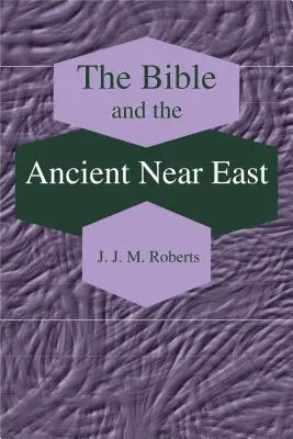 The Bible and the Ancient Near East: Collected Essays
