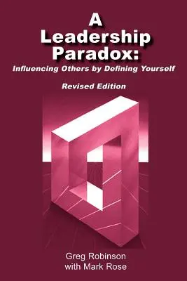 A Leadership Paradox: Influențarea celorlalți prin autodefinirea ta - A Leadership Paradox: Influencing Others by Defining Yourself