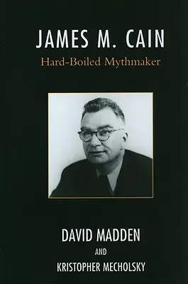 James M. Cain: făuritor de mituri hard-boiled - James M. Cain: Hard-Boiled Mythmaker