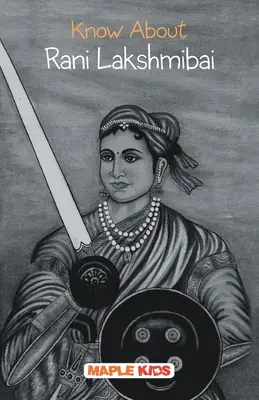 Știri despre Rani Lakshmibai - Know About Rani Lakshmibai