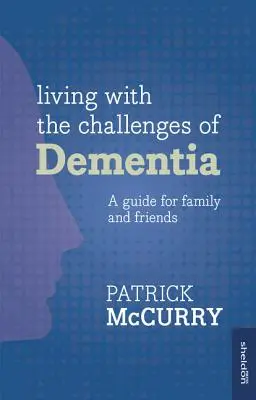 Trăind cu provocările demenței - Living with the Challenges of Dementia