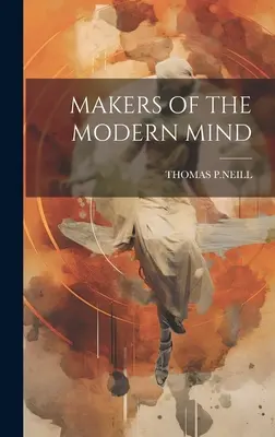 Creatorii minții moderne - Makers of the Modern Mind