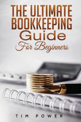 Ghidul suprem de contabilitate pentru începători - The Ultimate Bookkeeping Guide for Beginners