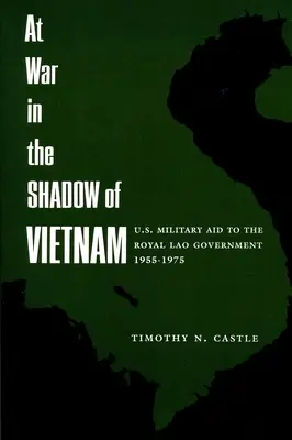 La război în umbra Vietnamului: United States Military Aid to the Royal Lao Government, 1955-75 - At War in the Shadow of Vietnam: United States Military Aid to the Royal Lao Government, 1955-75