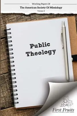 Societatea Americană de Misiologie Volumul 3: Teologie publică - American Society of Missiology Volume 3: Public Theology