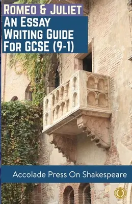 Romeo și Julieta: Essay Writing Guide for GCSE (9-1) - Romeo and Juliet: Essay Writing Guide for GCSE (9-1)