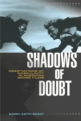 Shadows of Doubt: Negocieri ale masculinității în filmele americane de gen - Shadows of Doubt: Negotiations of Masculinity in American Genre Films