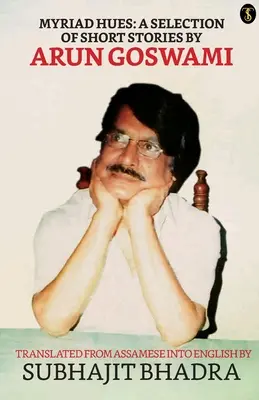 Myriad Hues: O selecție de povestiri scurte de Arun Goswami - Myriad Hues: A Selection Of Short Stories By Arun Goswami