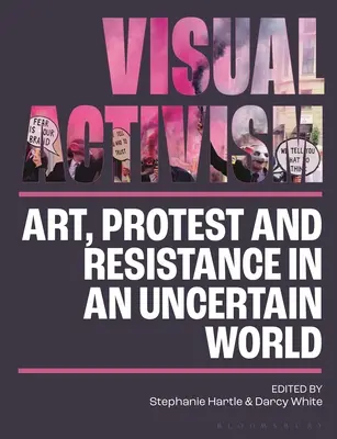 Activismul vizual în secolul XXI: Artă, protest și rezistență într-o lume incertă - Visual Activism in the 21st Century: Art, Protest and Resistance in an Uncertain World