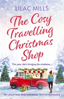 Cosy Travelling Christmas Shop - O poveste de dragoste festivă înălțătoare și inspiratoare - Cosy Travelling Christmas Shop - An uplifting and inspiring festive romance