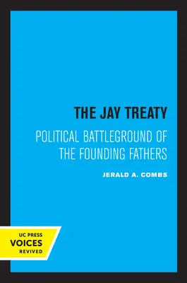 Tratatul Jay: Bătălia politică a părinților fondatori - The Jay Treaty: Political Battleground of the Founding Fathers