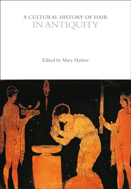 O istorie culturală a părului în Antichitate - A Cultural History of Hair in Antiquity