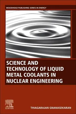 Știința și tehnologia lichidelor metalice de răcire în ingineria nucleară - Science and Technology of Liquid Metal Coolants in Nuclear Engineering