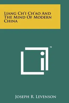 Liang Ch'i Ch'ao și mintea Chinei moderne - Liang Ch'i Ch'ao And The Mind Of Modern China