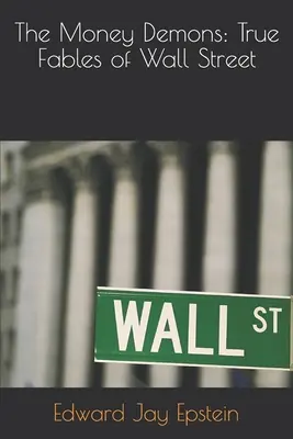 Demonii banilor: Adevărate fabule de pe Wall Street - The Money Demons: True Fables of Wall Street