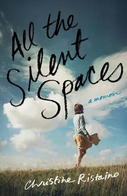 Toate spațiile tăcute: A Memoir - All the Silent Spaces: A Memoir