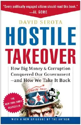 Hostile Takeover: How Big Money & Corruption Conquered Our Government - And How We Take It Back - Hostile Takeover: How Big Money & Corruption Conquered Our Government--And How We Take It Back
