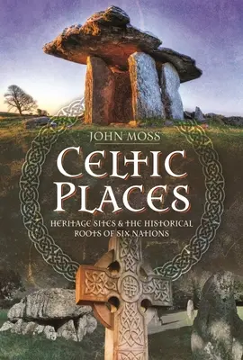 Locuri și nume de locuri celtice: Situri de patrimoniu și rădăcinile istorice ale celor șase națiuni - Celtic Places & Placenames: Heritage Sites & the Historical Roots of Six Nations
