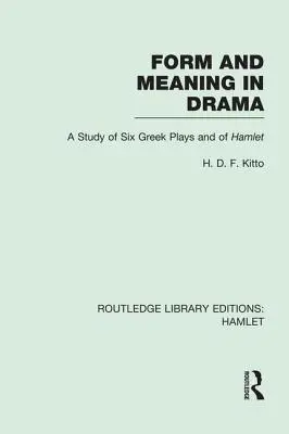 Formă și sens în dramă: Un studiu asupra a șase piese grecești și a lui Hamlet - Form and Meaning in Drama: A Study of Six Greek Plays and of Hamlet