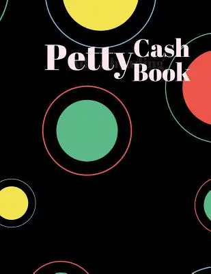 Petty Cash Book: 6 Column Payment Record Tracker - Manage Cash Going In & Out - Simple Accounting Book - 8.5 x 11 inch Compact - 120 - Petty Cash Book: 6 Column Payment Record Tracker - Manage Cash Going In & Out - Simple Accounting Book - 8.5 x 11 inches Compact - 120
