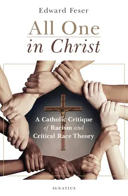 Toți una în Hristos: O critică catolică a rasismului și a teoriei critice a rasei - All One in Christ: A Catholic Critique of Racism and Critical Race Theory