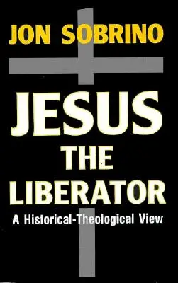 Iisus eliberatorul: O lectură istorico-teologică a lui Iisus din Nazaret - Jesus the Liberator: A Historical-Theological Reading of Jesus of Nazareth