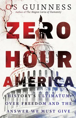 Ora Zero America: Ultimatumul istoriei asupra libertății și răspunsul pe care trebuie să-l dăm - Zero Hour America: History's Ultimatum Over Freedom and the Answer We Must Give