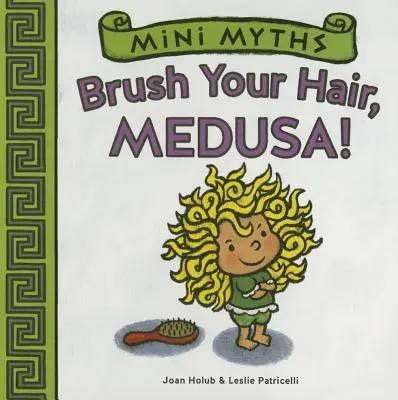 Perie-ți părul, Medusa! (Mini Mituri) - Brush Your Hair, Medusa! (Mini Myths)