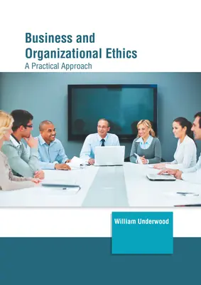 Business and Organizational Ethics: O abordare practică - Business and Organizational Ethics: A Practical Approach