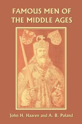 Oameni faimoși ai Evului Mediu (Clasici de ieri) - Famous Men of the Middle Ages (Yesterday's Classics)